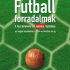Mintatankönyv – Jonathan Wilson: Futballforradalmak