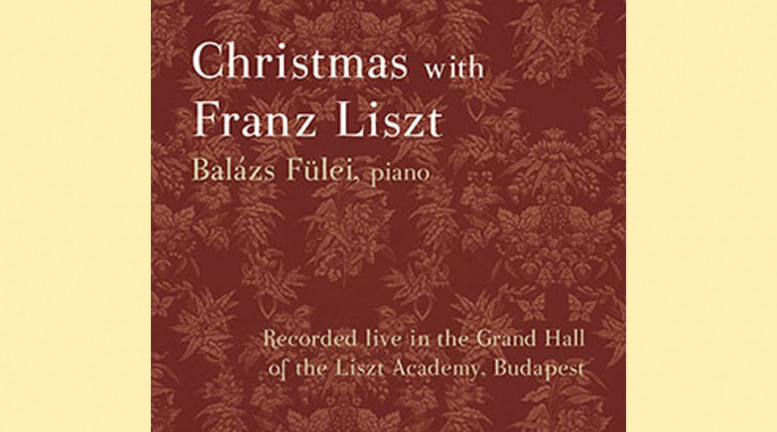 Fülei Balázs: Christmas with Franz Liszt 