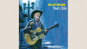 Willie Nelson: That’s Life 