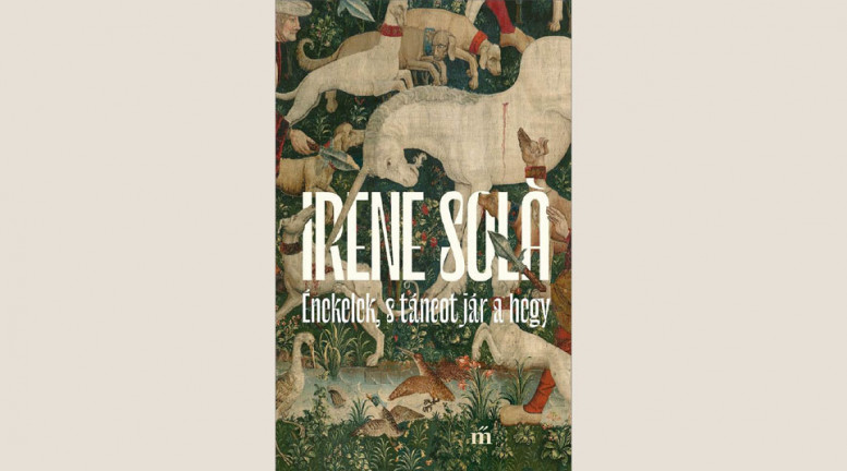 Irene Solà: Énekelek, s táncot jár a hegy 
