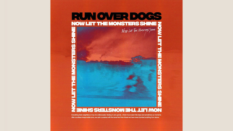 Run Over Dogs: Now Let the Monsters Shine