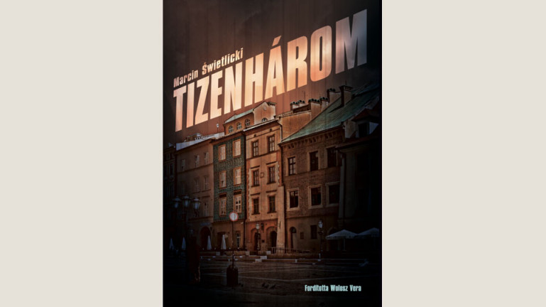 Marcin Świetlicki: Tizenhárom 