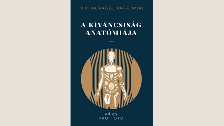Michał Paweł Markowski: A kíváncsiság anatómiája 
