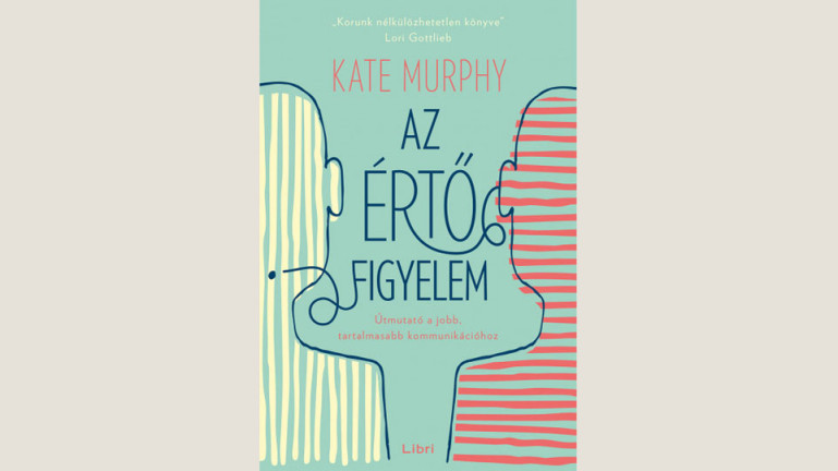 Kate Murphy: Az értő figyelem 