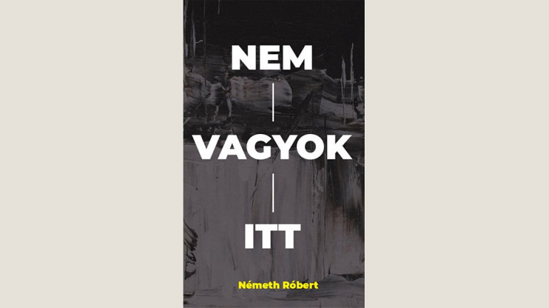 Németh Róbert: Nem vagyok itt 