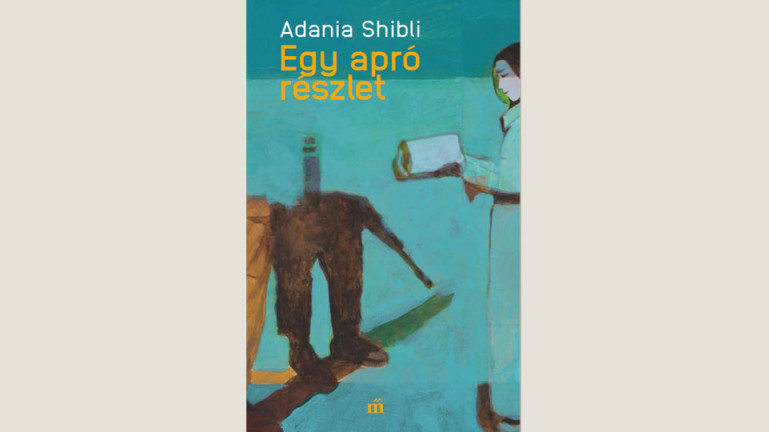 Adania Shibli: Egy apró részlet 