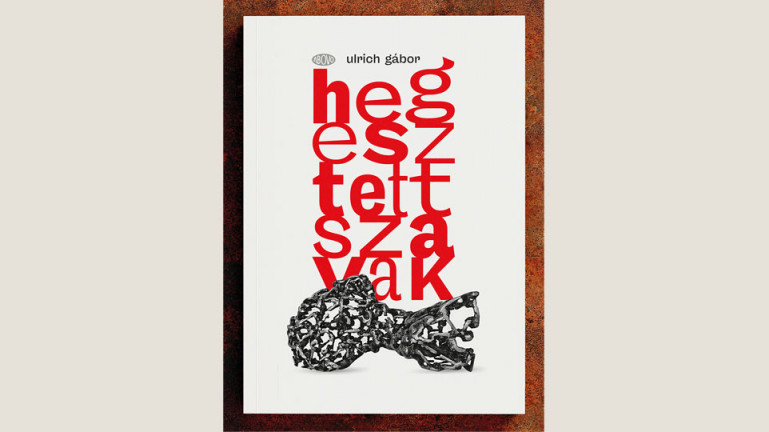 Ulrich Gábor: Hegesztett szavak