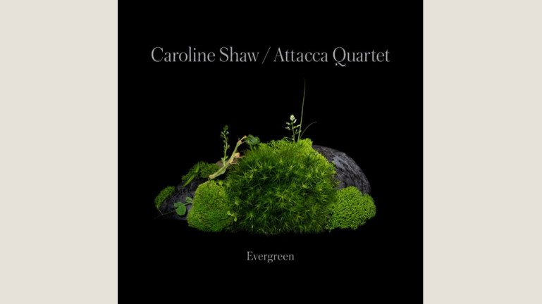 Caroline Shaw & Attacca Quartet: Evergreen