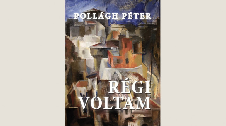 Pollágh Péter: Régi voltam 