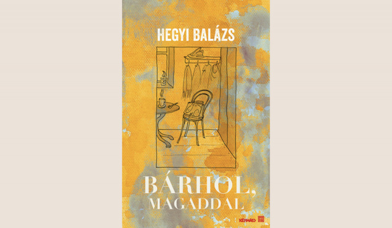 Hegyi Balázs: Bárhol, magaddal 