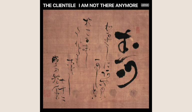 The Clientele: I Am Not There Anymore 