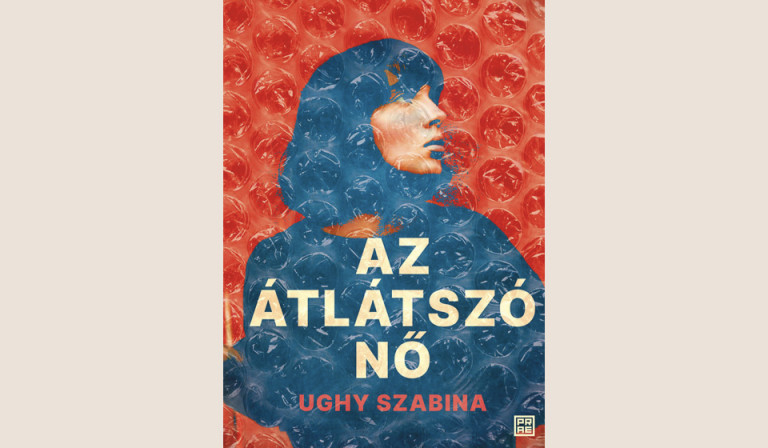 Ughy Szabina: Az átlátszó nő
