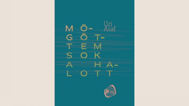 Uri Asaf: Mögöttem sok a halott 