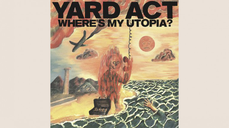 Yard Act: Where’s My Utopia? 