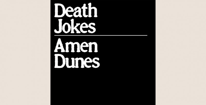 Amen Dunes: Death Jokes 