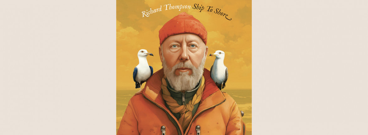 Richard Thompson: Ship to Shore 