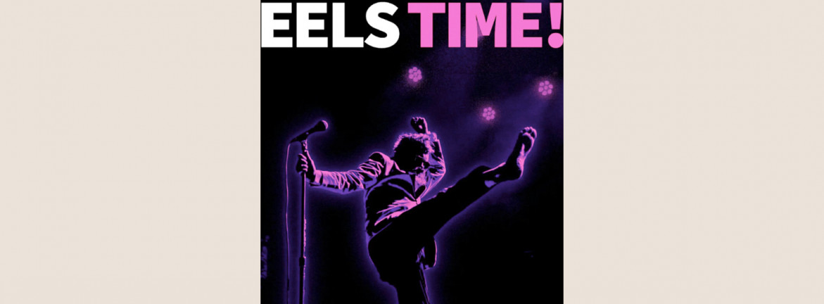 Eels: Eels Time! 