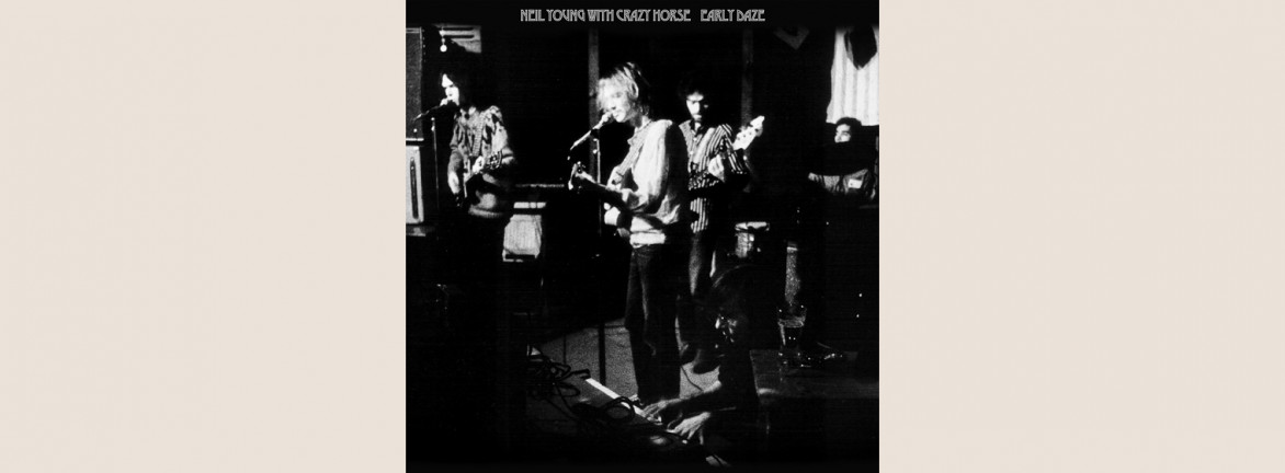 Neil Young & Crazy Horse: Early Daze