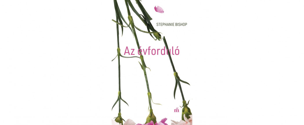 Stephanie Bishop: Az évforduló 