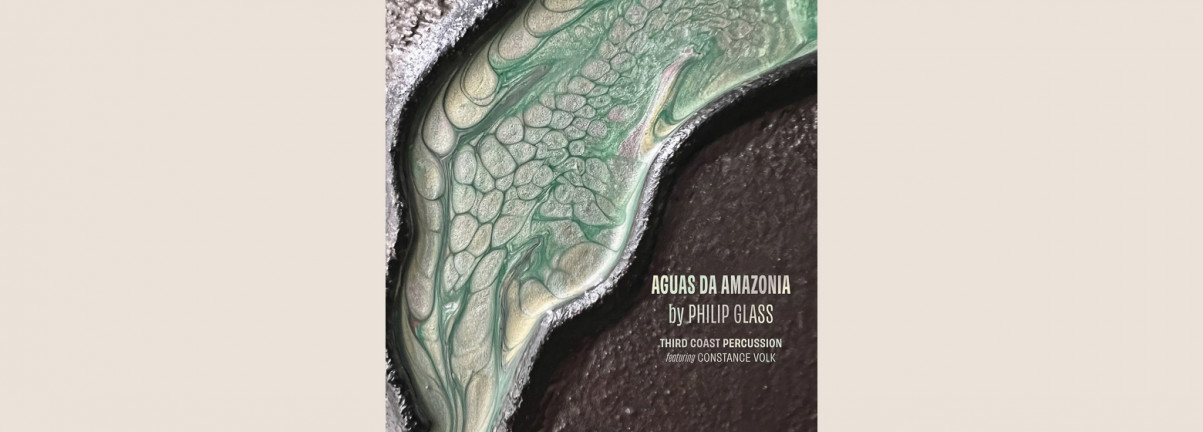 Philip Glass: Águas da Amazônia / Third Coast Percussion 