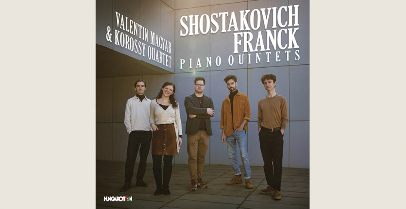 Shostakovich, Franck: Piano Quintets / Korossy Quartet, Magyar Valentin 