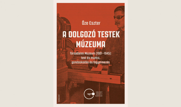 Őze Eszter: A dolgozó testek múzeuma 