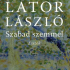 A család barátja - Lator László: Szabad szemmel. Esszék
