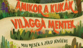 Amikor a kukák világgá mentek