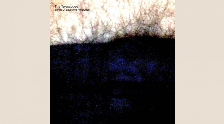 The Telescopes: Songs of Love and Revolution 
