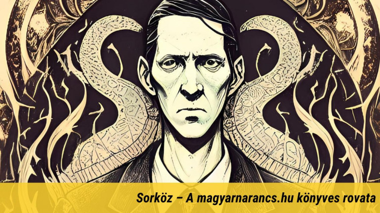 Hogyan vált mellőzött íróból kultikus horrorszerző H.P. Lovecraft?