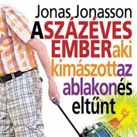 Jonas Jonasson: A százéves ember, aki kimászott az ablakon és eltűnt