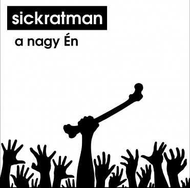 Sickratman: A nagy Én
