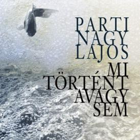 Játékpénz - Parti Nagy Lajos: Mi történt avagy sem