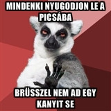 Mindenki nyugodjon le a picsába, Brüsszeltől nem kapunk egy kanyit se!