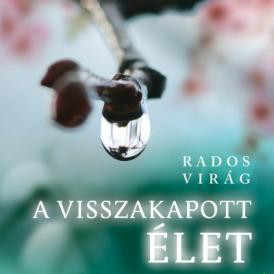 Láthatatlan küzdelmeink – Rados Virág regényeiről