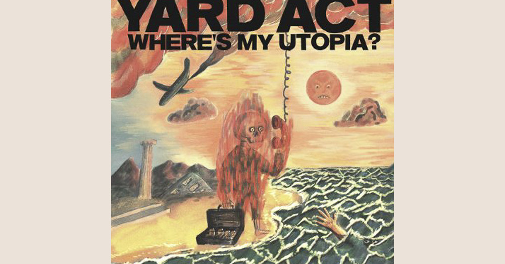 Yard Act: Where’s My Utopia?