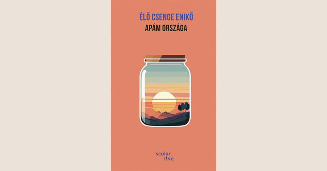Élő Csenge Enikő: Apám országa