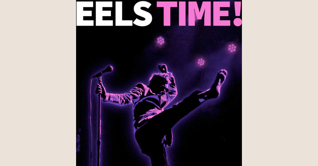 Eels: Eels Time!