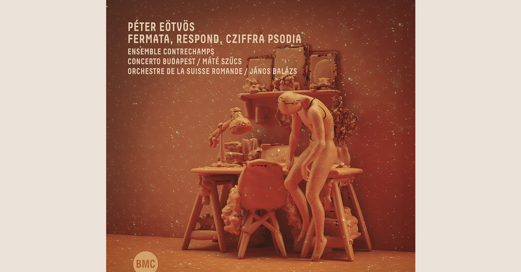 Eötvös Péter: Fermata, Respond, Cziffra Psodia