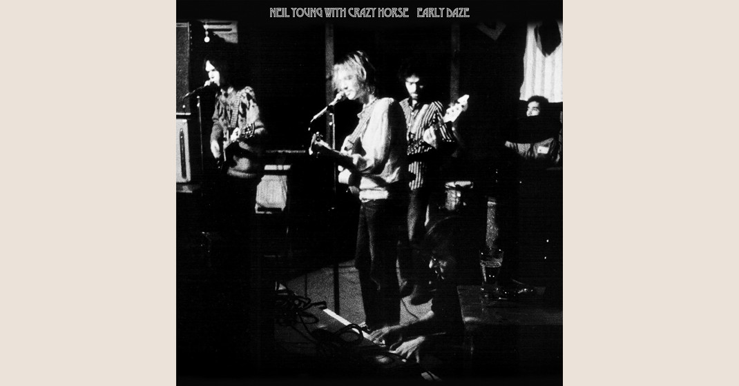Neil Young & Crazy Horse: Early Daze