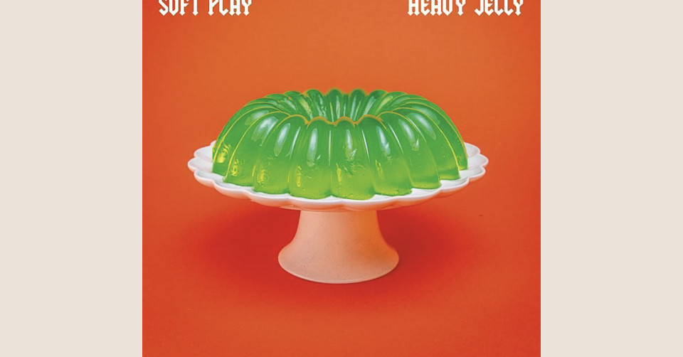 Soft Play: Heavy Jelly