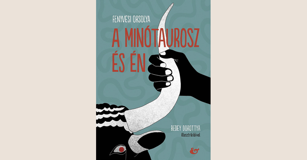 Fenyvesi Orsolya: A minótaurosz és én