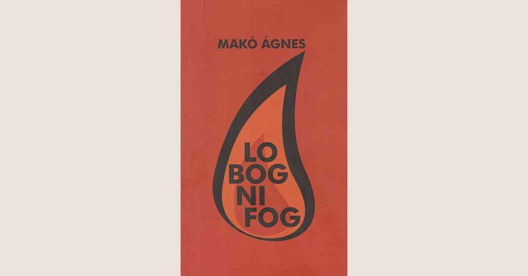 Makó Ágnes: Lobogni fog