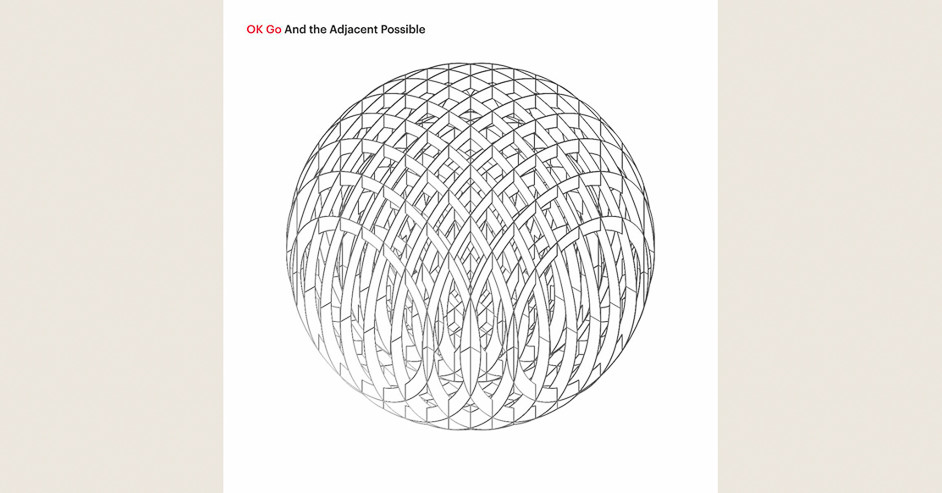OK Go: And the Adjacent Possible