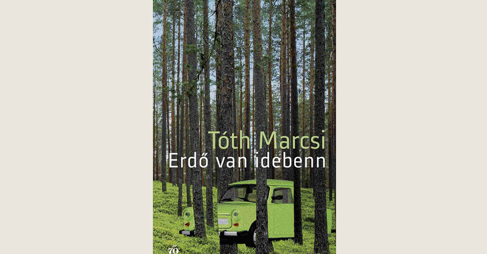 Tóth Marcsi: Erdő van idebenn