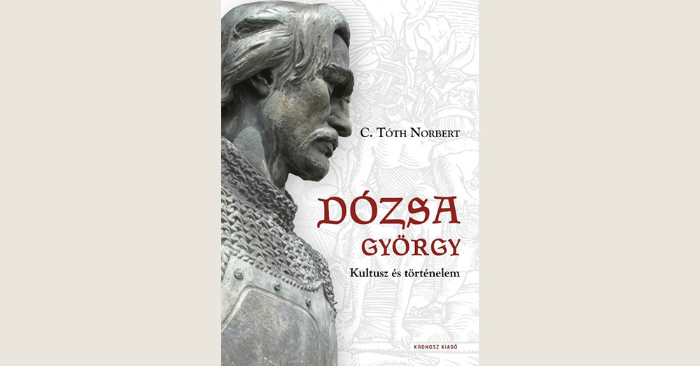 C. Tóth Norbert: Dózsa György – Kultusz és történelem