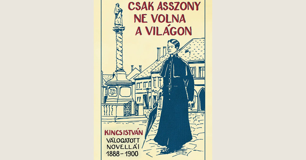 Kincs István: Csak asszony ne volna a világon Kép
